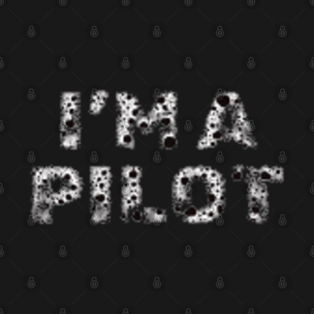 I'm a PILOT by PatBelDesign