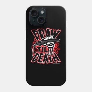 Draw Til Death Phone Case