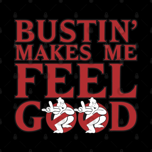 Bustin' Makes Me Feel Good - Red Ghost by Diamond Creative