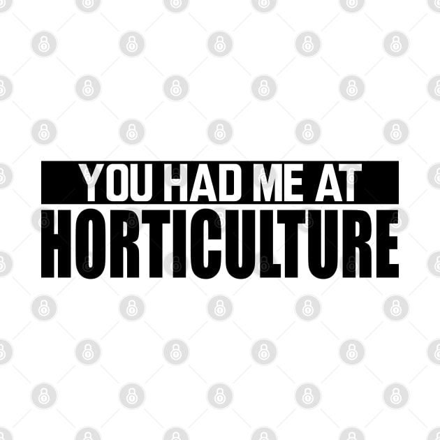 Horticulture - You had me at horticulture by KC Happy Shop