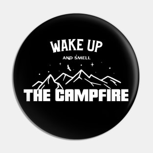 Wake up and smell the campfire Pin
