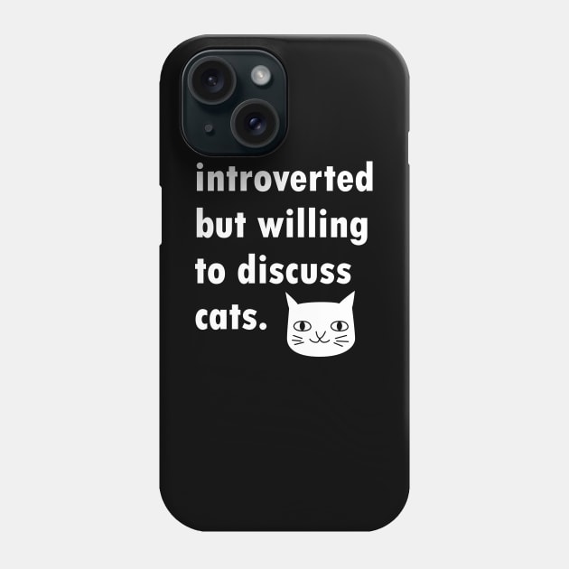 Introverted But Willing To Discuss Cats Design Phone Case by Brobocop