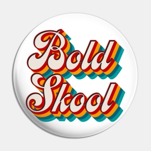 Bold Skool Pin