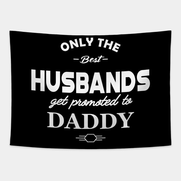 New Dad - Only the best husband get promoted to daddy Tapestry by KC Happy Shop