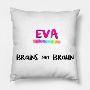 Eva - Brains not Braun Pillow