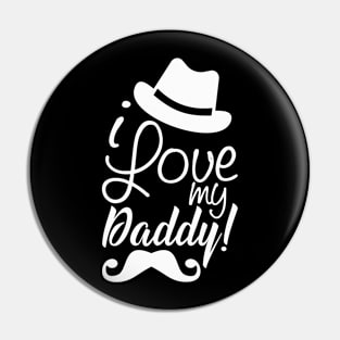 I love my Daddy Funny Father's Day Son Daughter Pin