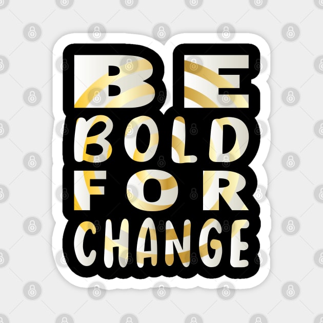 Be Bold for Change Magnet by ArticArtac