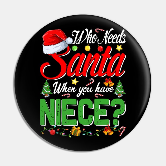 Who Needs Santa When You Have Niece Christmas Pin by intelus