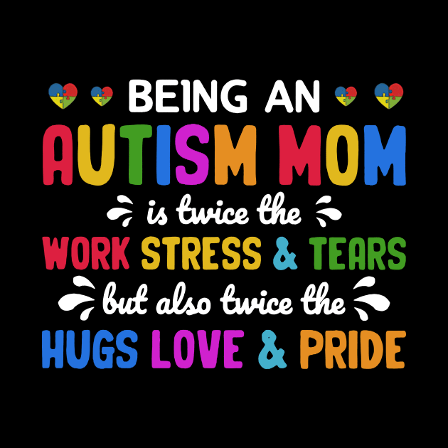 Being An Autism Mom Is Also Twice The Hugs Love And Pride by nakaahikithuy