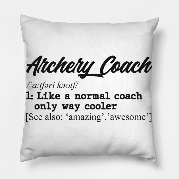 Archery coach. Perfect present for mom dad father friend him or her Pillow by SerenityByAlex