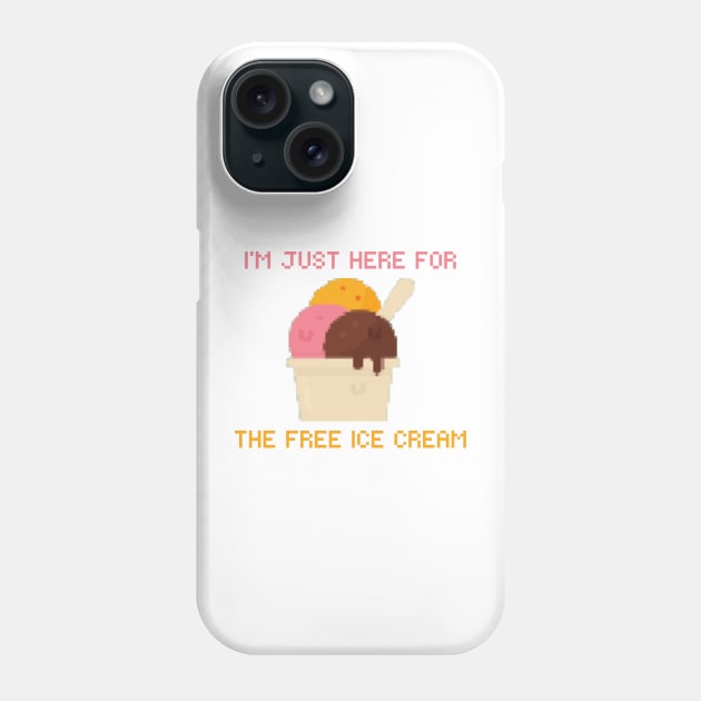 I’m just here for the free ice cream Phone Case by Chavjo Mir11