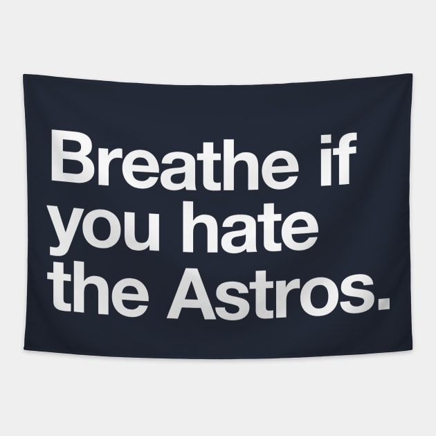 Breathe if you hate the Astros Tapestry by BodinStreet