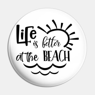 Life Is Better At The Beach Pin