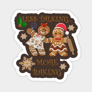 Gingerbread Funny Less Talking More Baking Magnet