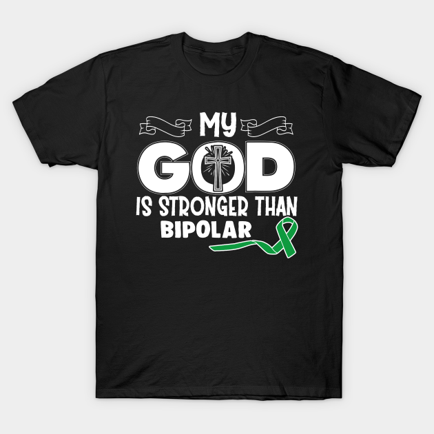 Discover Bipolar Awareness My God Is Stronger Than - In This Family We Fight Together - Bipolar Awareness - T-Shirt