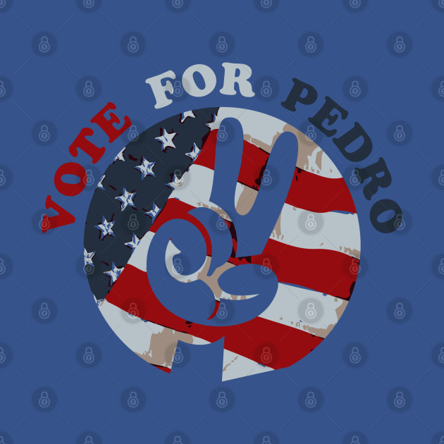 Vote for Pedro Election 2020 - Vote For Pedro - T-Shirt