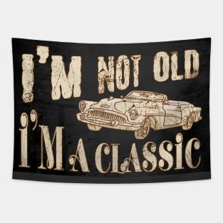 I'm not old I'm a classic Tapestry