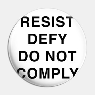 RESIST DEFY DO NOT COMPLY Pin