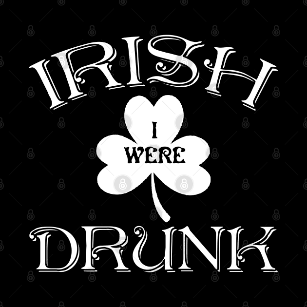 Irish I Were Drunk by Tee-hub