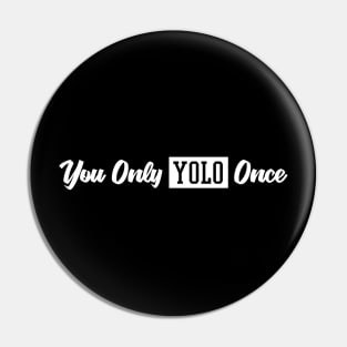 You Only Yolo Once White Pin