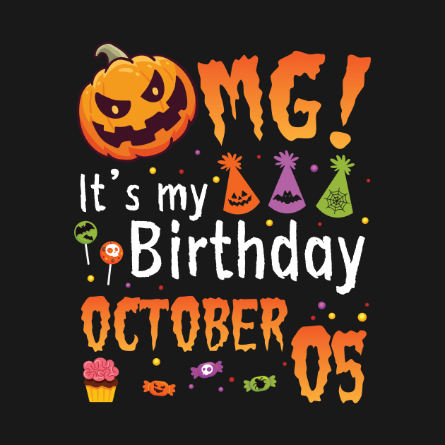 OMG It's My Birthday On October 05 Happy To Me You Papa Nana Dad Mom Son Daughter by DainaMotteut