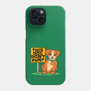 This Dog Don't Hunt Funny Phone Case