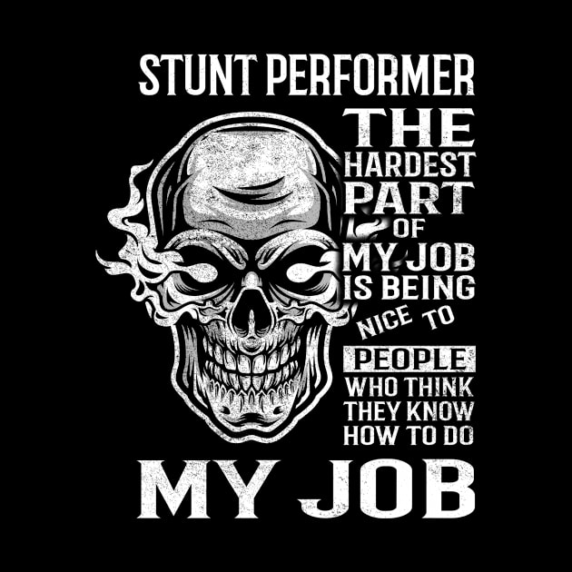 Stunt Performer T Shirt - The Hardest Part Gift 2 Item Tee by candicekeely6155