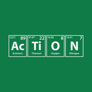 Action (Ac-Ti-O-N) Periodic Elements Spelling T-Shirt