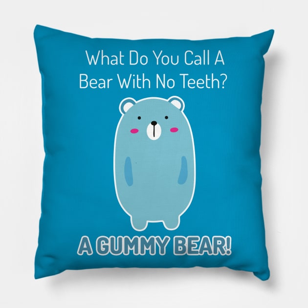 What Do You Call A Bear With No Teeth? A GUMMY BEAR! Pillow by Tokoku Design