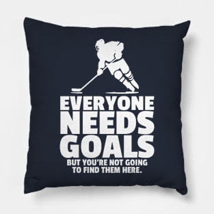 Everyone Needs Goals (Hockey) Pillow