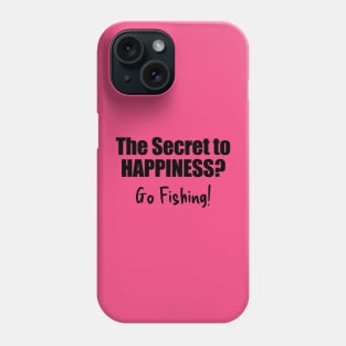 Fishing - the Secret to Happiness Phone Case