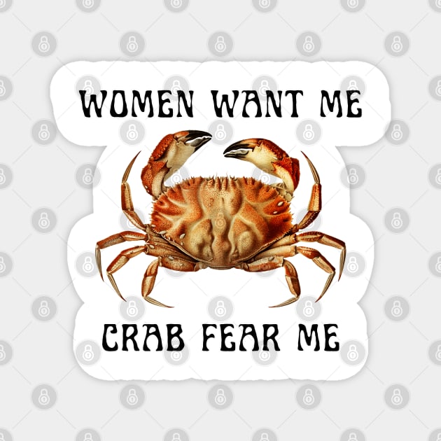 Women Want Me Crab Fear Me 3 Magnet by Caring is Cool