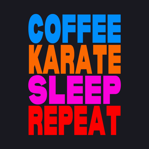 Coffee karate sleep repeat by Evergreen Tee