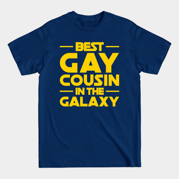 Disover Best Gay Cousin In The Galaxy - Best Gay Cousin In The Galaxy - T-Shirt