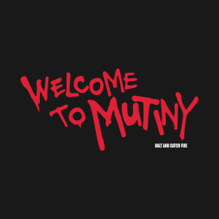 Welcome to Mutiny T-Shirt