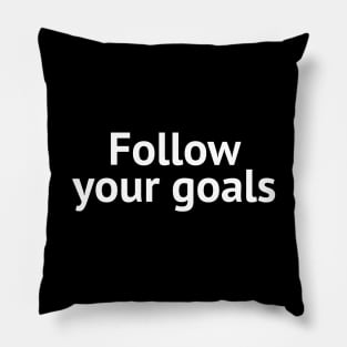 Follow your goals Pillow