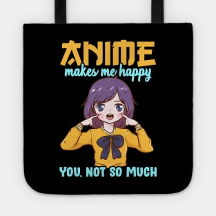 Anime Makes Me Happy You Not So Much Tote