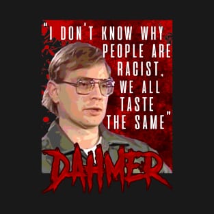 Dahmer - We all taste the same T-Shirt