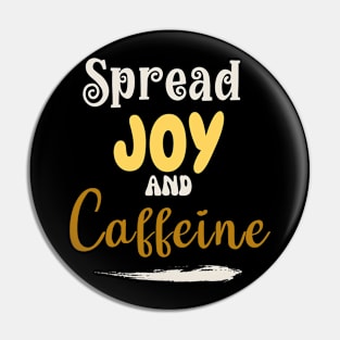 Spread joy and caffeine Pin