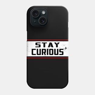 Stay Curious Phone Case