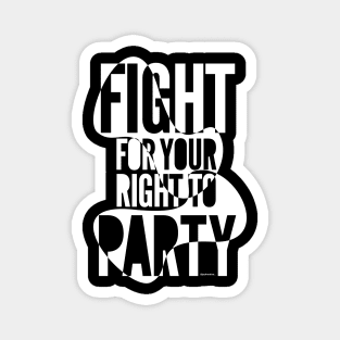 Fight for your right to party on black Magnet