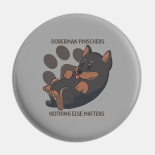 Doberman pinschers, nothing else matters Pin