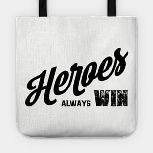 Heroes Always Win Tote