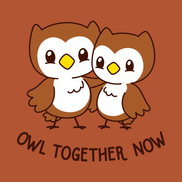Owl Together Now by dumbshirts