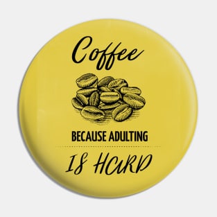 Coffee because adulting is hard Pin