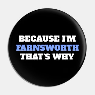 Because I'm Farnsworth That's Why Pin