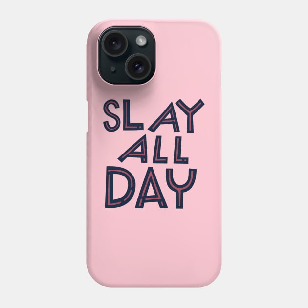 Slay all day Phone Case by NomiCrafts