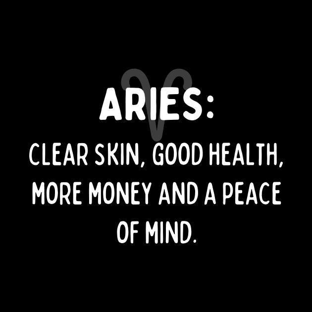 Aries Zodiac signs quote - Clear skin, good health, more money and a peace of mind by Zodiac Outlet