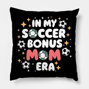 Soccer-Lover Bonus Moms In My Soccer Bonus Mom Era Pillow