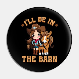 I'll Be In The Barn I Equestrian Pony Horse Fan Pin